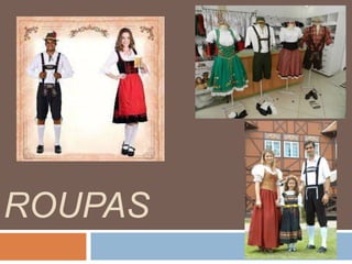 ROUPAS
 