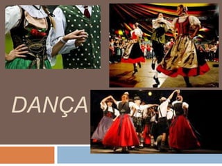DANÇA
 