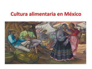 Cultura alimentaria en México
 
