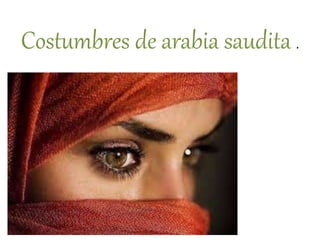 Costumbres de arabia saudita . 
 
