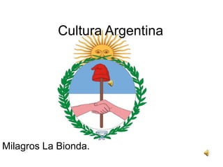 Cultura Argentina




Milagros La Bionda.
 