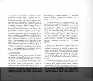 veces dentro de las viviendas. Para este efecto
abrian fosas circulares iguales a las de la fase ante-
rior, o 10scubrian forrnando tdmulos extensos y aun
rnantenian 10s habitos funerarios disponiendo turn-
bas colectivas e individuales, incluyendo el uso de
urnas. En una sola tumba, por ejemplo, dispusieron
30 cuerpos, con algunos huesos pintados de rojo, lo
que indica que habian estado en otro lugar antes de
recibir esta sepulfura secundaria. En algunas tum-
bas colocaban craneos separados, y a veees, tarn-
biCn esqueletossin cabezas. Los cadaveresen gene-
ral 10sdisponian en las turnbas en position acucli-
Ilada. mornificandose rapidamente por la deshidra-
tacion debida a1 ambiente seco. Los proveian de
ropas y alirnentos,de adornos y objetos de us0 coti-
diano y ritual. agregando ademas algunos otros que
segurarnente funcionaban corn0 sirnbolos de status,
entre ellos las hachas confeccionadas con hojas si-
muladas de madera, hueso, or0 y ceramica. El ajuar
compuesto de objetos de us0 diario y de indole sun-
tuosa y ritual, ratifica la preocupacion por la conti-
nuacion de la vida despuCs de la rnuerte.
Manufacturas
Si bien hubo alfareria, vasijas y pipas, se aprecia
que gracias a las rnagnificas condiciones de conser-
vacion, 10s utensilios de madera, tejidos y cesteria
(ver lamina N . O 32), tuvieron tarnbiCn gran impor-
tancia. De madera confeccionaban 10s implementos
relacionados con el “complejo de rape”, cajitas de
variados tamafios utilizadas para guardar diferentes
materiales; cucharas, mascaras, herramientas em-
pleadas en las actividadesagricolas,ganchos de ata-
laje para asegurarlacarga de las llamas y cencerroso
carnpanas de madera que colgaban a 10s cuellos de
10s animales de carga (ver lLmina N .O 33). No faltan
10s arcos, flechas ,instrumentos para hacer fuego,
piezas de telares, etc.
Los objetos de cesteria 10s confeccionaban a ve-
ces con colores, algunas tarnbikn con rnotivos del
pur0 estilo Tiwanaku, (Ver lamina N.O 32), y con
este mismo material, pero con tecnicas mas simples
preparaban 10s “capachos” o grandes canastos de
carga que suspendian desde la frente. La lana era
hilada con husos y luego tejidaen telares, de donde
lograban sus frazadas. camisas, cintas, bolsas, go-
rros, etc. En relacion con la artesania textil, utiliza-
ban diversas herramientas tales como agujas de es-
pinas de cactus, “vichuiias” de hueso para apretar
la trarna, cuchillones de madera. etc. (Ver lamina
N.O 39).
Aunque estos carnpesinos ya no dependian tanto
de 10sartefactos elaborados en piedra, como en 10s
origenes mas remotos, su industria litica estaba ba-
sadaen laproduccion de hojas para hachas,azuelas.
rornpecabezas, puntas para flechas e instrurnentos
para labores agrkolas. (Ver lamina N.O 38). Ade-
mas setrabajaban piec as sernipreciosas para lacon-
feccion de incrustaciones en objetos de madera y
c011 ares.
Eran habiles metalurgicos,corn0 lo dernuestra un
gran numero de joyas y herrarnientas confecciona-
das en oro, plata, estafio, cobre y bronce. Para esto
usaban crisolesde piedra y arcillaque evidencian un
altoconocimiento de lafundiciony tambitn emplea-
ban el repujado y martillado. Los objetos de metal
son muy variadose incluyen hachas, rompecabezas,
miscaras funerarias,placas, anillos,brazaletes. etc.
 