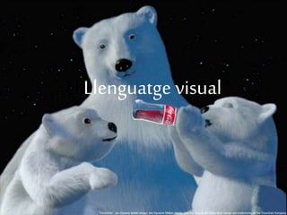 El Llenguatge visual 
 