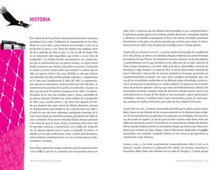 Conociendo la Cultura Aymara | 19 || 18 | Conociendo la Cultura Aymara
Las evidencias de los primeros asentamientos humanos muestran;
pescadores en la costa y habitantes de campamentos en los valles.
Datan de 11.000 años y para entonces son nómades y viven de la
recolección, la pesca y caza. Entre los vestigios más antiguos, están
los de la quebrada de Acha, la que va a dar al valle de Azapa. Éste
es un importante sitio arqueológico que remite a 10.000 años de
antigüedad y sus huellas develan asentamientos con construccio-
nes que se caracterizaron por una planta circular y un fogón central
dondesepresumequecomían,preparabansuspuntasylanzaspara
la cacería y la pesca.Tenían postes para sostener la cubierta que les
daba un aspecto cónico a las casas. También se cree que hicieron
uso esporádico de estos recintos porque migrarían a campamentos
en la costa para complementar la dieta del valle. La experimenta-
ción agrícola en estas tierras comenzó recién hace tres mil años y se
mantuvieron las prácticas de la cacería, la recolección y la pesca. La
dieta que proveían los sectores cenagosos de los valles y las desem-
bocaduras de los ríos, eran semillas, raíces y frutos comestibles de
las plantas silvestres. También hay claros indicios de la producción
de maíz, yuca, camote, poroto y ají, entre otras especies. El inte-
rés que despertó esta nueva forma de obtener alimentos, provocó
un desplazamiento más estable de sus viviendas hacia los valles y
el inicio de una vida semi sedentaria, trasladando materiales de la
costa como huesos de mamíferos marinos, principalmente lobos de
mar y cachalotes. Estas nuevas viviendas estaban siempre próximas
a los cursos de agua; en Lluta, Azapa y Camarones. Esta nueva vida
les permitirá comenzar a experimentar con el tejido por medio del
uso de algunas especies como el junco, el junquillo, la totora y el
algodón con los que confeccionan cestas y esteras para descansar y
otros artefactos complementarios a la caza o incluso para sus indu-
mentarias y vestuario.
Estarelativaquietudlesotorgócondicionesparalaexperimentación
con la arcilla, la que les va a permitir cocer sus primeras piezas con
HISTORIA
cierto éxito y comenzar una fase alfarera. Esta tecnología va a ser complementaria a
la agricultura porque gracias a los cacharros podrán almacenar y transportar líquidos
y alimentos. Las familias se incorporan de lleno a las nuevas actividades, generando
herramientas como palos con puntas aguzadas que sirvieron para roturar la tierra y
hacen surcos de cultivo. Son, las primeras tecnologías para el trabajo agrícola.
A partir del 500 y hasta el 1000 d.C.. y con este estadio de desarrollo de consolidación
de la vida aldeana, se observa con claridad la llegada e influencia de culturaTiwanaku
proveniente del lagoTiticaca. Sus habitantes tomaron contacto con los del altiplano
y particularmente con los que habitaban en los valles cerca de la costa, como los de
Lluta, Azapa, Camarones, y con otros valles de la sierra o precordillera, como los de
Socoroma, Codpa, Tarapacá y el oasis de Pica. La red de intercambios intensificada
para la obtención e intercambio de recursos, persistió en el tiempo, generando una
complementariedad económica con otras zonas ecológicas permitiendo que cada
una de las comunidades establecidas en los diferentes pisos altitudinales, tuviera ac-
ceso a recursos que no producían en su medio ambiente. Se genera así una economía
mixta de productos agrícolas y del mar que traerá inevitable influencia cultural. Este
intercambio económico muestra niveles de afectación cultural mayores hacia el sur,
particularmente en el oasis de Pica donde se han encontrado cráneos deformados o
modelados, cerámica y textilería, keros (vasos ceremoniales), gorros de cuatro pun-
tas, cucharas de madera, entre otros, pero todos de clara influenciaTiwanaku.
A partir del 1000 d.C., el intenso intercambio permitió que la cultura aymara apren-
diera a hacer un uso eficiente de los recursos existentes en los distintos pisos ecológi-
cos.Enlosasentamientos,laagriculturafuemejoradacontecnologíascomolasterra-
zas, los canales de regadío y el uso de guano de aves marinas como abono.Todo este
tráfico de mercancías generó la necesidad de un conocimiento acabado del desierto.
Para los grandes desplazamientos se necesitaban señales que demarcaran sitios estra-
tégicosquecontabanconagua,refugioypastos.Éstosfueronseñalizadoscongeoglifos,
generándose una verdadera cartografía artística en los cerros, la que permitiría su
visualización a larga distancia.
Gracias a éste y a los otros conocimientos consuetudinarios sobre el vivir en el
desierto, cuando comienza la explotación del caliche, los primeros cateadores o
buscadores deben haber sido hombres de los valles de Tarapacá y Camiña porque
 