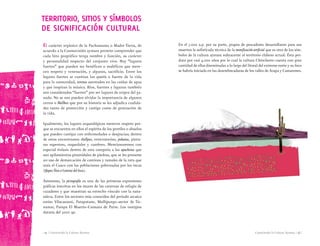 Conociendo la Cultura Aymara | 23 || 22 | Conociendo la Cultura Aymara
En el 7.000 a.p. por su parte, grupos de pescadores desarrollaron para sus
muertos la sofisticada técnica de la momificaciónartificial que es otro de los sím-
bolos de la cultura aymara subyacente al territorio chileno actual. Ésta per-
duro por casi 4.000 años por lo cual la cultura Chinchorro cuenta con gran
cantidad de ellas diseminadas a lo largo del litoral del extremo norte y su foco
se habría iniciado en las desembocaduras de los valles de Azapa y Camarones.
TERRITORIO, SITIOS Y SÍMBOLOS
DE SIGNIFICACIÓN CULTURAL
El carácter orgánico de la Pachamama o Madre Tierra, de
acuerdo a la Cosmovisión aymara permite comprender que
cada hito geográfico tenga nombre y función, su carácter
y personalidad respecto del conjunto vivo. Hay “lugares
fuertes” que pueden ser benéficos o maléficos que mere-
cen respeto y veneración, y algunos, sacrificio. Entre los
lugares fuertes se cuentan los uywiris o fuente de la vida
para la comunidad, serenos asentados en las caídas de agua
y que inspiran la música. Ríos, fuentes y lagunas también
son considerados “fuertes” por ser lugares de origen del ga-
nado. No se nos pueden olvidar la importancia de algunos
cerros o Mallkus que por su historia se les adjudica cualida-
des tanto de protección y castigo como de generación de
la vida.
Igualmente, los lugares arqueológicos merecen respeto por-
que se encuentra en ellos el espíritu de los gentiles o abuelos
que pueden castigar con enfermedades o desgracias; dentro
de estos encontramos chullpas, enterratorios, pukaras, pintu-
ras rupestres, roquedales y cumbres. Mencionaremos con
especial énfasis dentro de esta categoría a las apachetas que
son apilamientos piramidales de piedras, que se les presume
un uso de demarcación de caminos y ramales de la ruta que
unía el Cusco con las poblaciones gobernadas por los incas
(Qapac Ñan o Camino del Inca).
Asimismo, la pictografía es una de las primeras expresiones
gráficas inscritas en los muros de las cavernas de refugio de
cazadores y que muestran su estrecho vínculo con la natu-
raleza. Entre los sectores más conocidos del periodo arcaico
están: Vilacaurani, Patapatane, Mollipungo–sector de Tic-
namar, Pampa El Muerto–Comuna de Putre. Los vestigios
dataría del 5000 ap.
 