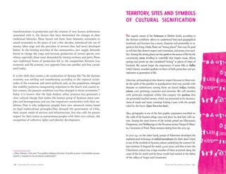 Knowing the aimara culture | 99 || 98 | Knowing the aimara culture
transformations in production and the creation of new human settlements
associated with it, the factors that have determined the changes in their
traditional lifestyles. These factors led them from domestic economies to
mixed economies in the space of just a few decades, introduced the use of
money, labor wage and the provision of services they had never developed
before. In the farming activities of the communities, new supply demands
forced to change the crops and increase production of certain species over
others, especially those most demanded by mining enclaves and ports. These
non traditional forms of production led to the competition between two
economic and life systems, very opposite from one another and that coexist
until today.
It is this shift that creates a de-ruralization of Aymara life: “As the Aymara
economy was settling and transforming according to the regional vicissi-
tudes of the economic and socio-political; and, as the population changed
due mobility patterns, inaugurating migration to the desert and coastal ur-
ban centers, the peasant condition was thus changed in those economies.”7
Today it is known that the high Andean urban presence has generated a
clear cultural change that makes the human group of Aymaras more com-
plex and heterogeneous and yet, has important continuities with their tra-
ditions. That is why indigenous peoples have now advanced claims based
on legal multicultural principles.They demand the government of Chile,
their unmet needs of services and infrastructure, but also calls for greater
respect for their status as autonomous peoples with their own culture, the
recognition of collective rights and identity development.
The organic nature of the Pachamama or Mother Earth, according to
the Aymara worldview allows to understand that each geographical
landmark and function has a name, character and personality in re-
gards to the living whole.There are“strong places” that may be good
orevilthattheydeserverespectandveneration,andsome,evensacri-
fice.Amongthestrongplacesaretheuywirisorthesourceoflifeforthe
community, serenos dwelling in waterfalls that inspire music. Rivers
springs and ponds are also considered“strong” as places of origin of
livestock. We cannot forget the importance of some hills or Mallkus
which history awarded qualities to them of both protection and pu-
nishment as generation of life.
Likewise,archaeologicalsitesdeserverespectbecauseinthemresi-
de the spirit of the gentiles or grandparents that may punish with
diseases or misfortunes: among these are found chullpas, burials,
pukaras, cave paintings, rockeries and summits. We will mention
with particular emphasis within this category the apachetas that
are pyramidal stacked stones, which are presumed to be demarca-
tions of roads and route crossings linking Cusco with the people
ruled by the Incas (QapacÑanorIncaRoad).
Also, pictography is one of the first graphic expressions inscribed on
the walls of the hunters refuge caves and show its close link with na-
ture. Among the most known of the archaic period are:Vilacaurani,
Patapatane,andMollipungointheTicnamarsector,PampaElMuer-
to, Commune of Putre.These remains dating from the 5000 ap.
In 7000 a.p. on the other hand, groups of fishermen developed the
sophisticated technique of artificialmummification for their dead which
isoneofthesymbolsofAymaracultureunderlyingthecurrentChi-
lean territory. It lingered for nearly 4,000 years, and that is how the
Chinchorro culture has a large number of them scattered along the
coast of the far north and its focus would had started at the deltas
of the valleys of Azapa and Camarones.
TERRITORY, SITES AND SYMBOLS
OF CULTURAL SIGNIFICATION
7. Ídem.Volume I, First part:“Los pueblos indígenas del norte. El pueblo aymara. Comunidades aymara,
minería y reajustes en las economías tradicionales”.
 