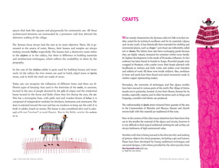 Knowing the aimara culture | 121 || 120 | Knowing the aimara culture
spaces that look like squares and playgrounds for community use. All these
architectural elements are surrounded by a perimeter wall that allowed the
defensive walling of the village.
The Aymara focus always had the east as its main objective. There, life is ge-
nerated at the source of water. Hence, their houses and temples are always
looking towards Mallkus respectfully. The houses lack a distinctive name either
in the altiplano or in the valleys, but there is difference in building materials
and architectural techniques, which reflects the availability to them by the
geography.
In the case of the altiplano adobe is quite used for building houses and straw
roofs. In the valleys the river stones are used to build, edged stone or liparita
stone, and in both the roofs are made of straw.
Today one can recognize the influences of different times and there are di-
fferent types of housing: that used in the festivities of the marka, in summer,
located in the area of people denoted by the ayllu of origin; and the residential
home located in the farms and fields where they live during the year, the uta.
This has a rectangular base, with gable roof and wooden beams of keñua; it is
composed of independent modules for kitchens, bedrooms and storeroom.The
door is oriented toward the east and has no windows to keep out the cold. It is
built in adobe, based on stones. The house is also considered alive and is ador-
ned with two“earrings” or wool flowers. Also in the fields, survive the paskana
or one-room housing, of sporadic use and lightweight materials.
WhatmainlycharacterizestheAymaracraftsinChileisitsfinetex-
tiles, noted for its technical excellence and for its materials (alpaca
and vicuña wool). It has historically been intended for clothing and
ceremonial pieces, such as chuspas15
and ritual use tablecloths called
tari or inkuñas.The fabrics have also been exchanging goods because
they are highly valued, treasured for centuries within every family.
Its highest development is the result ofTiwanaku influence. In fact
evidence has been found in burials in Azapa. Powerful people were
wrapped in blankets, with a pubic cover, their heads adorned with
headbands or turbans and both wrists and ankles wore bracelets
and anklets of wool. All these were textile artifacts. Also, necklaces
in bone and seeds have been found and metal ornaments made in
molten copper representing snakes.
Nowadays, the recoveries of techniques and fine alpaca textiles
havebeenrescuedinvariouspartsofthenorth.ThevillageofLirima
stands out in particular, located 135 km from Huara, famous for its
textiles, especially carpets; and in other locations such as Isluga and
Enquelga, camelid wool fabrics are produced.
The craftsmanship in liparita stone extracted from quarries of the area
in the Communities of Mamiña and Macaya. Houses and church
towers built with this material are traditional of this zone.
Nowinthecontextofthecitiesmanyinitiativeshavebeenbornthat
use in the textiles the material of the alpaca and vicuña, however it
isverydifficulttofindtypicaltraditionalclothingforsaleastheyare
always heirlooms of high sentimental value.
Anothercraftthatisbeingrescuedisthesilverjewelryandmaking
of pottery objects for ritual purposes, including cups and batons.
These have been developed by fusing traditional techniques and
ancestral designs, with others provided by the silver jewelry from
the Spanish colonial era.
CRAFTS
15. Bags for coca leaves.
 