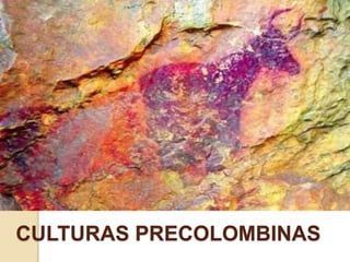 CULTURAS PRECOLOMBINAS
 