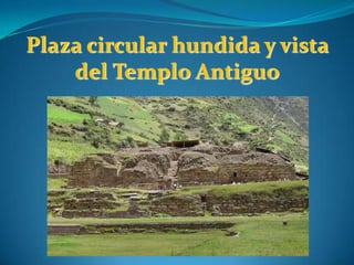 El centro ceremonial más importante es Chavín de Huántar.El conjunto arquitectónico está integrada por diversos edificios piramidales, plazas, portadas, escalinatas.