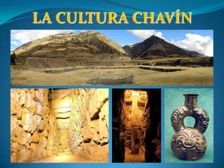 LA CULTURA CHAVÍN
 