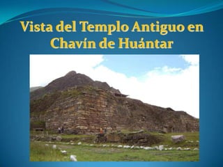 ARQUITECTURA CHAVÍNLa característica de la cultura Chavín es la construcción de centros ceremoniales monumentales.