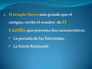 Fueron levantadas con barro y piedras sin labrar por dentro y pulidas por fuera.Este templo se construyó en varias etapas:Templo antiguo, en forma de U, con dos brazos laterales y  un atrio abierto al este, sus muros externos revestidos con piedras  en hileras horizontales. Se ubica en la parte central el Lanzón monolítico y en sus muros las cabezas clavas.