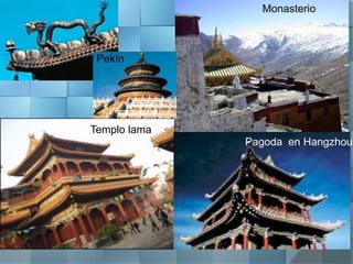 Monasterio
Templo lama
Pagoda en Hangzhou
Pekín
 