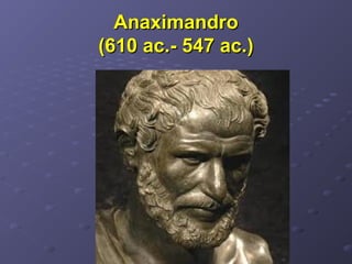 AnaximandroAnaximandro
(610 ac.- 547 ac.)(610 ac.- 547 ac.)
 