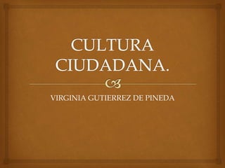 VIRGINIA GUTIERREZ DE PINEDA
 