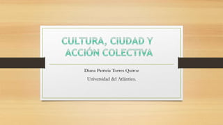 Diana Patricia Torres Quiroz
Universidad del Atlántico.
 