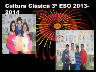 Cultura Clásica 3º ESO 2013-
2014
 