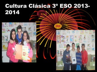 Cultura Clásica 3º ESO 2013-
2014
 