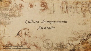 Cultura de negociación
Australia
Ariza Robles Shirley Gisela
Salamanca Fuentes Milton Leonardo
 