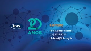 Contato
Paula Jancso Fabiani
(11) 3037-8212
pfabiani@idis.org.br
 