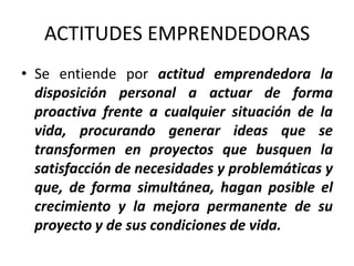 PROCESO PARA EL DESARROLLO DEL EMPRENDIMIENTOCULTURA DEL EMPRENDIMIENTOActitudes emprendedorasActitudes emprendedoras.
