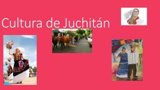 Cultura de Juchitán
 