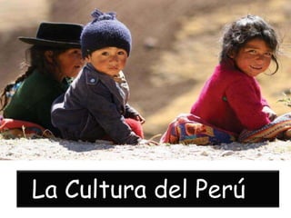 La Cultura del Perú
 