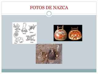 FOTOS DE NAZCA
 