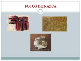 FOTOS DE NAZCA
 
