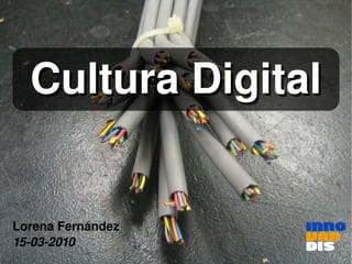 Cultura Digital


Lorena Fernández
15­03­2010
 