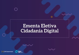 3
Ementa Eletiva
Cidadania Digital
 