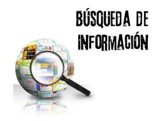 Búsqueda de
Información
 