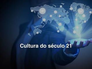 Cultura do século 21