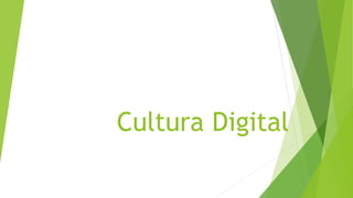 Cultura Digital
 