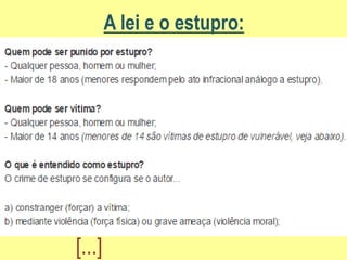 A lei e o estupro:
[...]
 