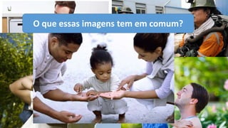 O que essas imagens tem em comum?
 