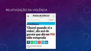 RELATIVIZAÇÃO DA VIOLÊNCIA
 