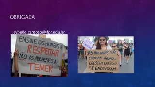 OBRIGADA
cybelle.cardozo@ifpr.edu.br
 