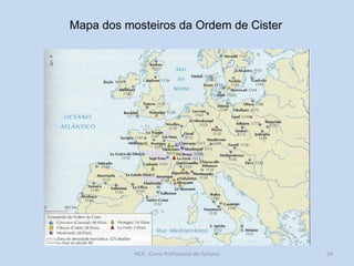 Mapa dos mosteiros da Ordem de Cister

HCA - Curso Profissional de Turismo

24

 