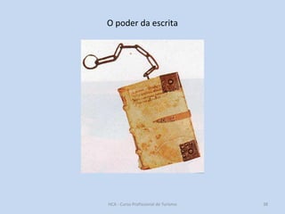 O poder da escrita

HCA - Curso Profissional de Turismo

38

 