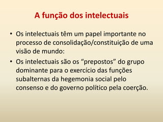 A influência de Marx na noção de cultura nas ciências sociaisNesse sentido, a cultura da classe dominante é a cultura dominante, não na sua essência, mas como reflexo da distinção de classes. Essa dominação cultural, no entanto, nunca é total, na medida em que o subalterno não está desarmado do jogo cultural (CUCHE, 144).“A dominação cultural nunca é total e definitivamente garantida e por essa razão, ela deve sempre ser acompanhada de um trabalho para inculcar essa dominação cujos efeitos não são jamais unívocos; eles são às vezes ‘perversos’, contrários às expectativas dos dominantes, pois sofrer a dominação não significa necessariamente aceitá-la.” (CUCHE, p.146)