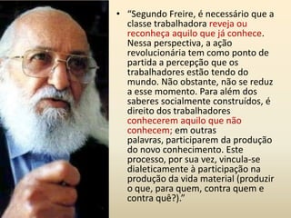 A teoria gramsciana de culturaCultura = consciência críticaA emancipação da sociedade requer a elaboração da consciência crítica. 