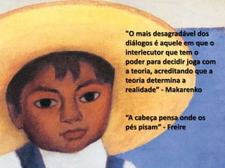 Um novo intelectual A produção do conhecimento deve estar comprometida com a construção de uma nova visão de mundo. O intelectual tem um papel importante no processo de constituição de uma sociedade emancipada. O primeiro passo é a crítica de si mesmo e do mundo como produto historicamente determinado.