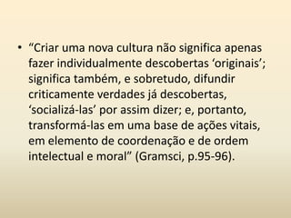 Hegemonia e subalternidadeHegemonia em Gramsci: entendida não apenas como direção política, mas também como direção moral, cultural e ideológica.Subalternidade em Gramsci: surge como uma categoria política e cultural para os camponeses ao Sul da Itália.O Estado e a Igreja.