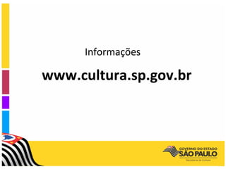 Informações

www.cultura.sp.gov.br
 