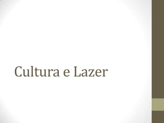 Cultura e Lazer
 