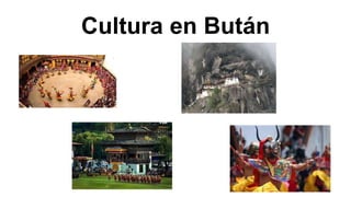 Cultura en Bután 
 