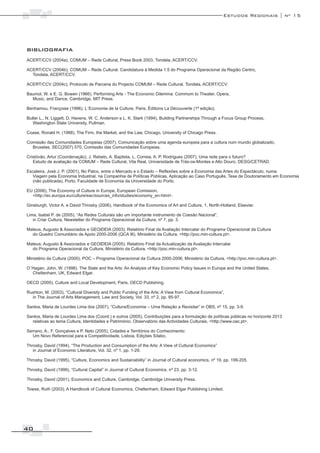 Estudos Regionais | nº 15




bibliografia
ACERT/CCV (2004a), COMUM – Rede Cultural, Press Book 2003, Tondela, ACERT/CCV.

ACERT/CCV (2004b), COMUM – Rede Cultural. Candidatura à Medida 1.5 do Programa Operacional da Região Centro,
  Tondela, ACERT/CCV.

ACERT/CCV (2004c), Protocolo de Parceria do Projecto COMUM – Rede Cultural, Tondela, ACERT/CCV.

Baumol, W. e E. G. Bowen (1966), Performing Arts - The Economic Dilemma: Commom to Theater, Opera,
  Music, and Dance, Cambridge, MIT Press.

Benhamou, Françoise (1996), L´Economie de la Culture, Paris, Éditions La Découverte (1ª edição).

Butler L., N. Liggett, D. Havens, W. C. Anderson e L. K. Stark (1994), Building Partnerships Through a Focus Group Process,
   Washington State University, Pullman.

Coase, Ronald H. (1988), The Firm, the Market, and the Law, Chicago, University of Chicago Press.

Comissão das Comunidades Europeias (2007), Comunicação sobre uma agenda europeia para a cultura num mundo globalizado,
  Bruxelas, SEC(2007) 570, Comissão das Comunidades Europeias.

Cristóvão, Artur (Coordenação), J. Rebelo, A. Baptista, L. Correia, A. P. Rodrigues (2007), Uma rede para o futuro?
   Estudo de avaliação da COMUM – Rede Cultural, Vila Real, Universidade de Trás-os-Montes e Alto Douro, DESG/CETRAD.

Escaleira, José J. P. (2001), No Palco, entre o Mercado e o Estado – Reflexões sobre a Economia das Artes do Espectáculo, numa
   Viagem pela Economia Industrial, na Companhia de Políticas Públicas, Aplicação ao Caso Português, Tese de Doutoramento em Economia
   (não publicada), Porto, Faculdade de Economia da Universidade do Porto.

EU (2006), The Economy of Culture in Europe, European Comission,
  <http://ec.europa.eu/culture/eac/sources_info/studies/economy_en-html>.

Ginsburgh, Victor A. e David Throsby (2006), Handbook of the Economics of Art and Culture, 1, North-Holland, Elsevier.

Lima, Isabel P. de (2005), “As Redes Culturais são um importante instrumento de Coesão Nacional”,
   in Criar Cultura, Newsletter do Programa Operacional da Cultura, nº 7, pp. 3.

Mateus, Augusto & Associados e GEOIDEIA (2003), Relatório Final da Avaliação Intercalar do Programa Operacional da Cultura
  do Quadro Comunitário de Apoio 2000-2006 (QCA III), Ministério da Cultura, <http://poc.min-cultura.pt>.

Mateus; Augusto & Associados e GEOIDEIA (2005), Relatório Final da Actualização da Avaliação Intercalar
  do Programa Operacional da Cultura, Ministério da Cultura, <http://poc.min-cultura.pt>.

Ministério da Cultura (2000), POC – Programa Operacional da Cultura 2000-2006, Ministério da Cultura, <http://poc.min-cultura.pt>.

O´Hagan, John, W. (1998). The State and the Arts: An Analysis of Key Economic Policy Issues in Europe and the United States,
  Cheltenham, UK, Edward Elgar.

OECD (2005), Culture and Local Development, Paris, OECD Publishing.

Rushton, M. (2003), “Cultural Diversity and Public Funding of the Arts: A View from Cultural Economics”,
  in The Journal of Arts Management, Law and Society, Vol. 33, nº 2, pp. 85-97.

Santos, Maria de Lourdes Lima dos (2007), “Cultura/Economia – Uma Relação a Revisitar” in OBS, nº 15, pp. 3-9.

Santos, Maria de Lourdes Lima dos (Coord.) e outros (2005), Contribuições para a formulação de políticas públicas no horizonte 2013
  relativas ao tema Cultura, Identidades e Património, Observatório das Actividades Culturais, <http://www.oac.pt>.

Serrano, A., F. Gonçalves e P. Neto (2005), Cidades e Territórios do Conhecimento:
   Um Novo Referencial para a Competitividade, Lisboa, Edições Sílabo.

Throsby, David (1994), “The Production and Consumption of the Arts: A View of Cultural Economics”
   in Journal of Economic Literature, Vol. 32, nº 1, pp. 1-29.

Throsby, David (1995), “Culture, Economics and Sustainability” in Journal of Cultural economics, nº 19, pp. 199-205.

Throsby, David (1999), “Cultural Capital” in Journal of Cultural Economics, nº 23, pp. 3-12.

Throsby, David (2001), Economics and Culture, Cambridge, Cambridge University Press.

Towse, Ruth (2003), A Handbook of Cultural Economics, Cheltenham, Edward Elgar Publishing Limited.




40
 