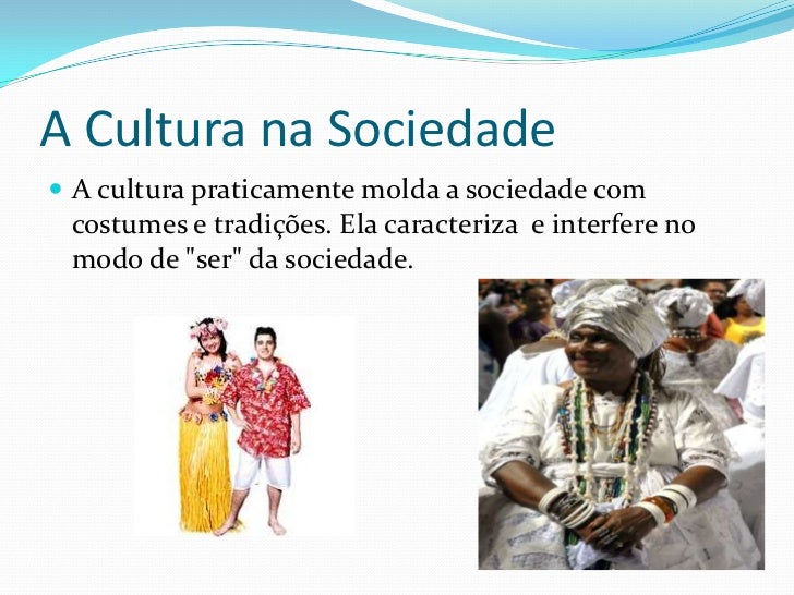 Qual é A Relação Entre Sociedade Cultura E Educação Justifique