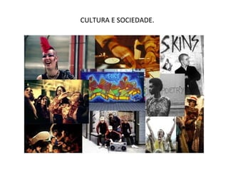 CULTURA E SOCIEDADE.
 